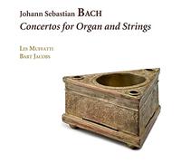Les Muffatti; Bart Jacobs - J.S. Bach: Concertos For Organ And Strings