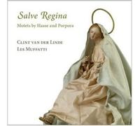 Les Muffatti; Clint van der Linde - Salve Regina. Motets by Hasse and Porpora