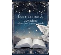 Les murmures célestes : Message d'amour et de sagesse des anges