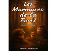 LES MURMURES DE LA FORÊT: Douces histoires poétiques pour les enfants de 2 à 4 ans, (Livres de Noël / Contes pour les tout-petits / Romance, Drame et Thriller)