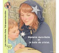 Les murmures de la Thérapeute-Sorcière: Madame Aura-Belle et la bulle de cristal