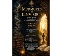 LES MURMURES DE L'INVISIBLE: L'Alchimie de l'Âme, l'Éveil du Cœur et la Voie Subtile vers le Divin