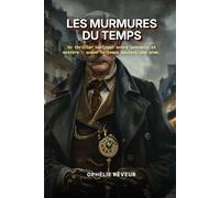 LES MURMURES DU TEMPS: Un thriller horloger entre uchronie et mystère : quand le temps devient une arme.