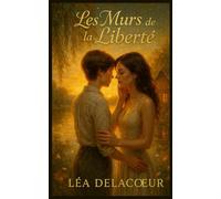 Les Murs de la Liberté :Une Romance Saphique au Cœur d'un Village Conservateur: Histoire d'Amour Interdit entre Deux Femmes - Passion, Rébellion et Découverte de Soi