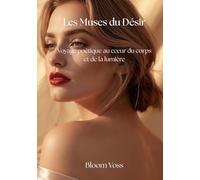 Les Muses du Désir: Voyage poétique au cœur du corps et de la lumière