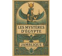 Les Mystères d’Égypte (Édition illustrée): Texte intégral de Jamblique enrichi d'illustrations originales