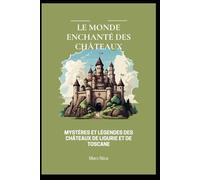 Les mystères et légendes des châteaux de Ligurie et de Toscane: Vrais événements