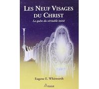 Les neuf visages du Christ - La quête du véritable initié: Un récit des neuf grandes initiations mystiques de Joseph-bar-Joseph à la religion éternelle