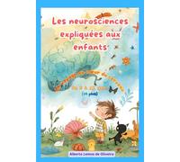 Les Neurosciences expliquées aux enfants: Un voyage au cœur du cerveau