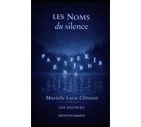 Les Noms du silence: Langage fragmenté et poésie du sens fragile (Les Silences)