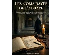 Les Noms Rayés de l’Abbaye: Roman-enquête interactif : rayez les suspects, croisez les indices, trouvez le coupable