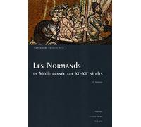 Les Normands en Méditerranée - dans le sillage des Tancrède: Colloque de Cerisy-la-Salle (24-27 septembre 1992)