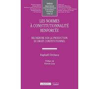 Les normes à constitutionnalité renforcée: Recherche sur la production du droit constitutionnel (Tome 163)