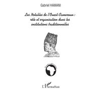 Les notables de l'Ouest-Cameroun : rôle et organisation dans les institutions traditionnelles