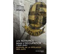 Les notaires sous l'Occupation (1940-1945): Acteurs de la spoliation des juifs