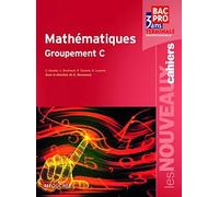 Les Nouveaux Cahiers Mathématiques Groupement C Tle Bac Pro de Denise Laurent ,Guy Barussaud ,Laurent Breitbach ( 4 mai 2011 )