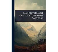Les Nouvelles De Miguel De Cervantes Saavedra