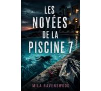 Les Noyées de la Piscine 7: Un thriller psychologique estival où les secrets remontent toujours à la surface (Les thrillers sombres de Mila)