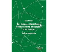 Les nuances sémantiques de la mirativité en slovaque et en français: Analyse comparative