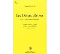 Les Objets Desuets: Ruines, Reliques, Raretes, Rebuts, Lieux Inhabites Et Tresors Caches: 4 (Classiques Jaunes)
