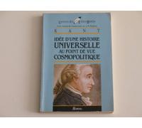 Les Oeuvres Philosophiques - Idée d'une histoire universelle au point de vue cosmopolitique - Kant