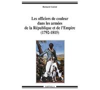 Les officiers de couleur dans les armées de la République et de l'Empire, 1792-1815 - de l'esclavage à la condition militaire dans les Antilles françaises
