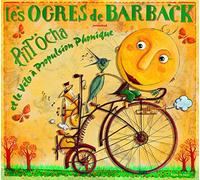 Les Ogres de Barback - Pitt Ocha et le Velo a Propulsion Phonique