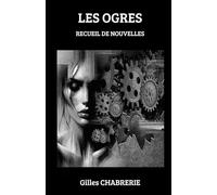 Les Ogres: Recueil de nouvelles