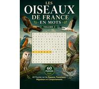 Les Oiseaux de France en Mots - Mots Cachés | Volume 2: 60 Puzzles sur les Rapaces, Passereaux, Migrateurs et Comportements | Adultes et Seniors | ... (La Nature et les Animaux de France)