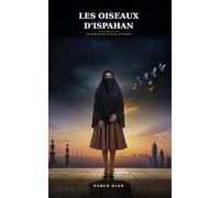 Les Oiseaux d'Ispahan: Un roman d'amour, de silence et de liberté