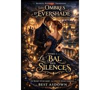 LES OMBRES D’EVERSHADE - TOME 1 : LE BAL DES SILENCES: Une famille ducale. Un bal. Un meurtre sans violence. Et un secret si intime… qu’il se cache au cœur même de la maison.