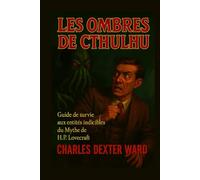 LES OMBRES DE CTHULHU: Un guide pour reconnaître, éviter et survivre aux créatures d’H.P. LOVECRAFT