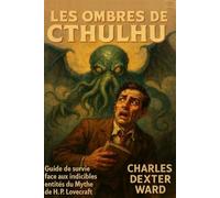 LES OMBRES DE CTHULHU: Un guide pour reconnaître, éviter et survivre aux créatures d’H.P. LOVECRAFT