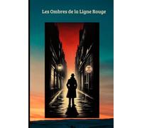 Les Ombres de la Ligne Rouge: Un Roman Noir entre-deux-guerres. À Paris, quand l'élite cache ses crimes sous les catacombes.