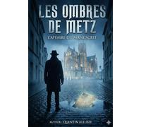 Les Ombres de Metz : L'Affaire du Manuscrit