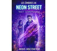 Les Ombres de Neon Street: Tome 5 - Le Voile Prismatique