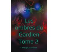 Les ombres du Gardien: L'héritage du silence