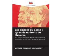 Les ombres du passé : tyrannie et droits de l'homme.: Une analyse critique des effets d'un gouvernement communiste au Chili et de l'héritage de sa tyrannie.