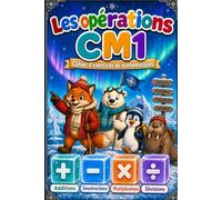 Les opérations CM1 - Cahier d'exercices de maths: Réviser les opérations en s'amusant : addition, soustraction, multiplication, division posée et ... illustrées et corrigés détaillés, dès 9 ans