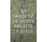 Les oraisons de sainte Brigitte de Suede