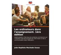 Les ordinateurs dans l'enseignement. 1ère édition: Systématisation théorique de certaines contributions sur l'utilisation des technologies de l'information et de la communication dans l'éducation