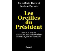 Les Oreilles du Président: Suivi de la liste de 2000 personnes écoutées par François Mitterrand