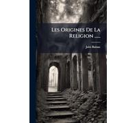Les Origines De La Religion ......