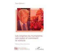 Les origines du trumpisme, son essor et comment le vaincre (Rencontres Et Interférences)