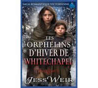 Les Orphelins d’Hiver de Whitechapel: Saga Romantique Victorienne