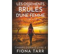 Les ossements brûlés d’une femme: Un thriller policier de l'Outback australien (CHAMPS D'OPALE)