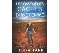 Les Ossements Cachés d’une Femme: Un thriller policier de l'Outback australien (CHAMPS D'OPALE)