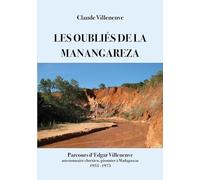 Les oubliés de la manangareza: Parcours d'Edgar Villeneuve missionnaire chrétien pionnier à Madagascar 1935-1973