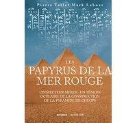 Les Papyrus de la mer Rouge: L'inspecteur Merer : un témoin oculaire de la construction des pyramides