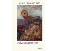 Les Paradis artificiels, Charles Baudelaire, Éditions du Curieux Astrakan (Annoté)